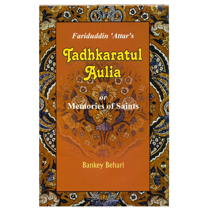 FARIDUDDIN ATTAR'S Tadhkaratul Aulia or Memories of Saints