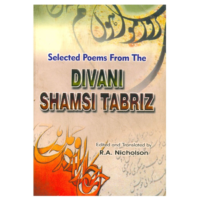 Saluted Poems from THE DIVANI SHAMSI TABRIZ