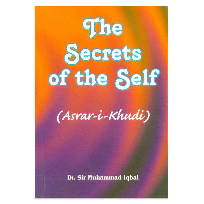 THE SECRETS OF THE SELF ( Asrar-i Khudi )