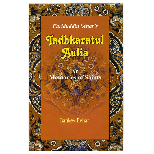 Fariduddin Attar’s Tadhkaratul Aulia or Memories of Saints